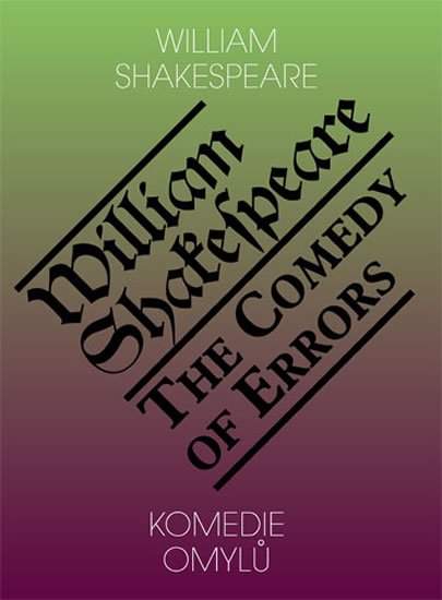 Shakespeare William: Komedie omylů / The Comedy of Errors Shakespeare William: Komedie omylů / The Comedy of Errors
