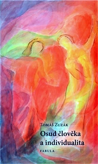 Zuzák Tomáš: Osud člověka a individualita
