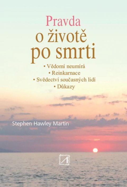 Hawley Martin Stephen: Pravda o životě po smrti