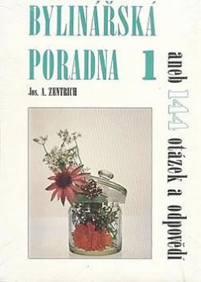 Zentrich Josef A.: Bylinářská poradna 1 aneb 144 otázek a odpovědí Zentrich Josef A.: Bylinářská poradna 1 aneb 144 otázek a odpovědí