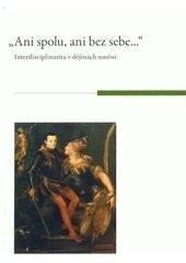 Konečný Michal: Ani spolu, ani bez sebe... Interdisciplinarita v dějinách umění