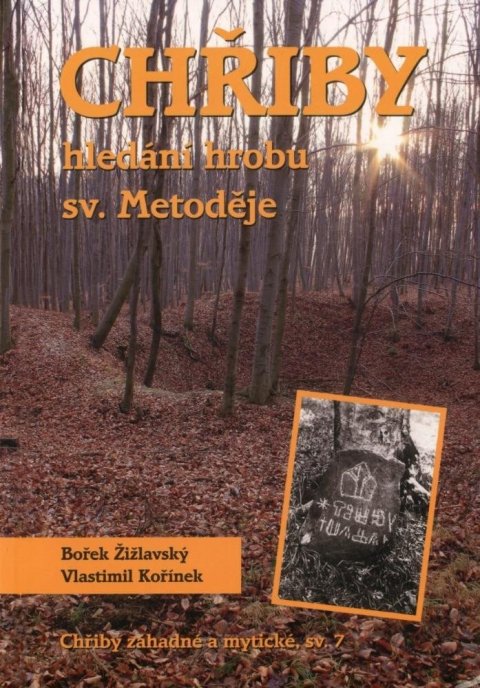 Žižlavský Bořek: Chřiby - Hledání hrobu sv. Metoděje