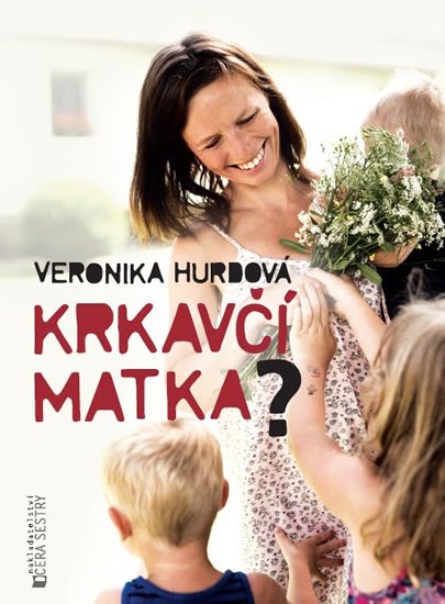 Hurdová Veronika: Krkavčí matka?