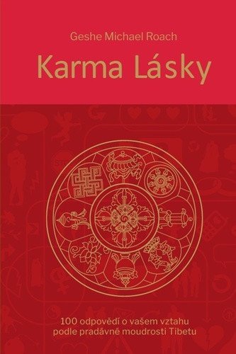 Roach Geshe Michael: Karma lásky - 100 odpovědí o vašem vztahu podle pradávné moudroti Tibetu