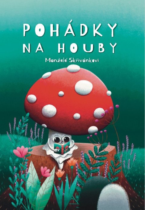 Skřivánek Jiří: Pohádky na houby Skřivánek Jiří: Pohádky na houby