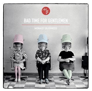 Monkey Business: Monkey Business: Bad Time For Gentlemen - CD