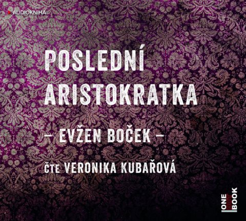 Boček Evžen: Poslední aristokratka - CDmp3 (Čte Veronika Kubařová)