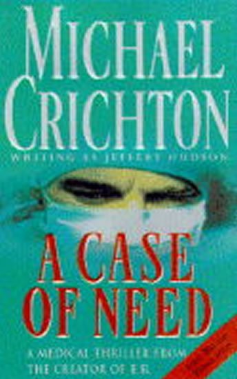 Crichton Michael: A Case of Need