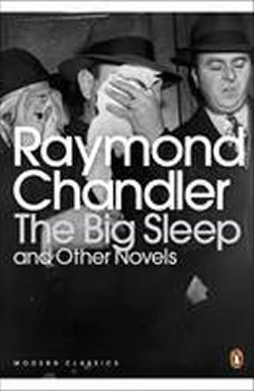 Chandler Raymond: The Big Sleep and Other Novels