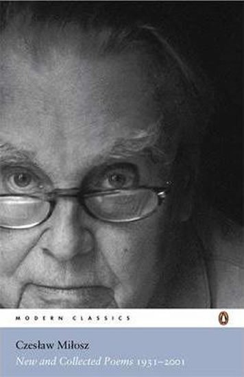 Czeslaw Milosz: New and Collected Poems 1931-2001