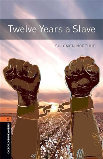 Northup Solomon: Oxford Bookworms Library 2 Twelve Years a Slave (New Edition)
