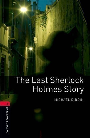 Dibdin Michael: Oxford Bookworms Library 3 The Last Sherlock Holmes (New Edition)