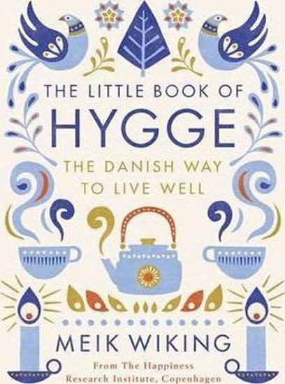 Wiking Meik: The Little Book of Hygge - The Danish Way to Live Well