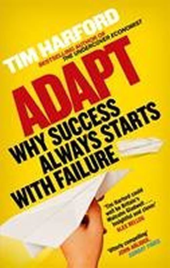 Harford Tim: Adapt : Why Success Always Starts with Failure
