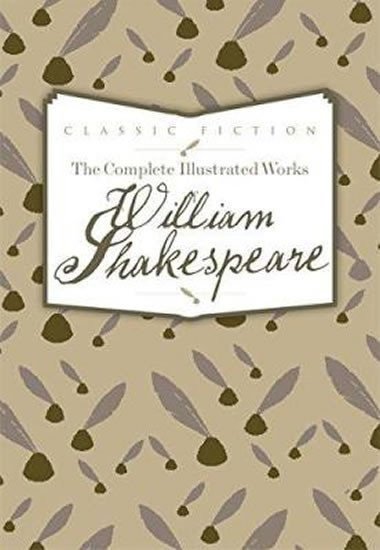 Shakespeare William: The Complete Illustrated Works Of William Shakespeare