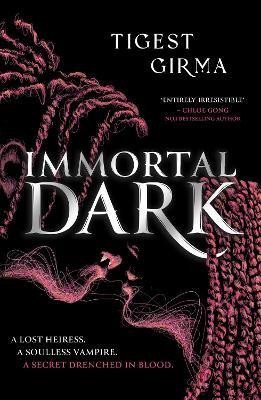 Girma Tigest: Immortal Dark Trilogy: Immortal Dark: The highly anticipated Black vampire 