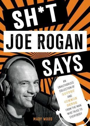 Wood Mary: Sh*t Joe Rogan Says