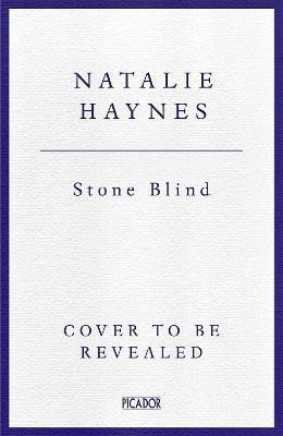 Haynes Natalie: Stone Blind: longlisted for the Women´s Prize for Fiction 2023