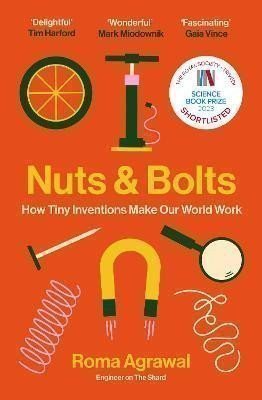Agrawalová Roma: Nuts and Bolts: How Tiny Inventions Make Our World Work
