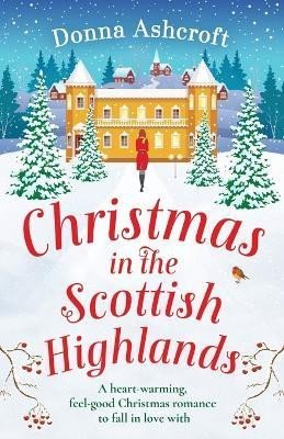 Ashcroftová Donna: Christmas in the Scottish Highlands: A heart-warming, feel-good Christmas r