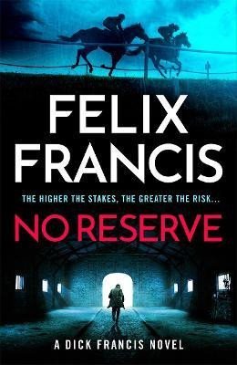 Francis Felix: No Reserve: The brand new 2023 thriller from the master of the racing block