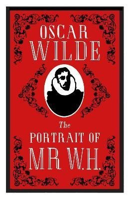 Wilde Oscar: The Portrait of Mr W.H.: Annotated Edition