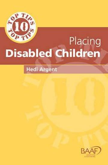 Argent Hedi: Ten Top Tips for Placing Disabled Children Argent Hedi: Ten Top Tips for Placing Disabled Children