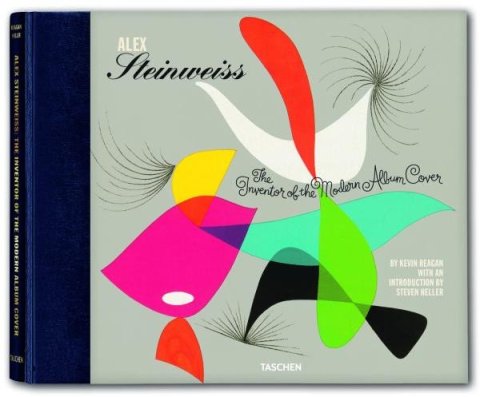 Reagan Kevin, Heller Steven, Steinweiss Alex: Alex Steinweiss: The Inventor of the Modern Album Cover