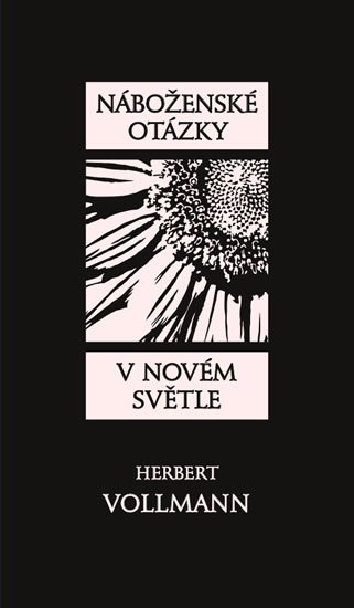 Vollmann Herbert: Náboženské otázky v novém světle Vollmann Herbert: Náboženské otázky v novém světle