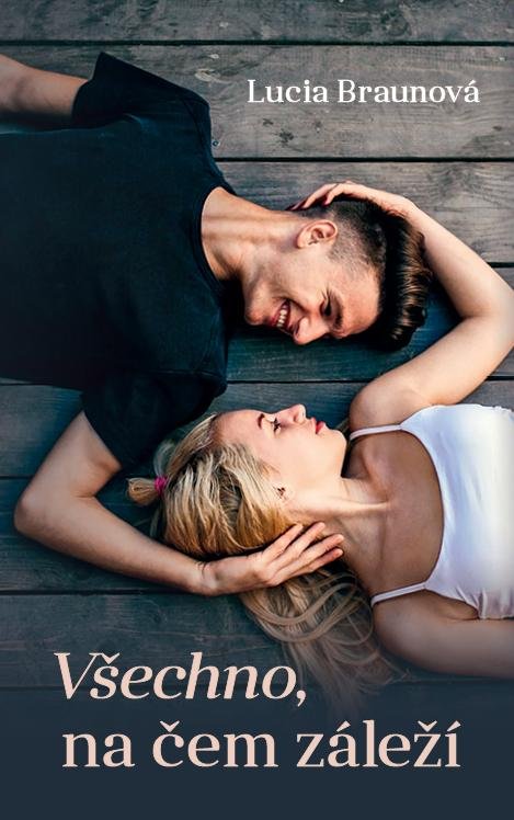 Braunová Lucia: Všechno, na čem záleží