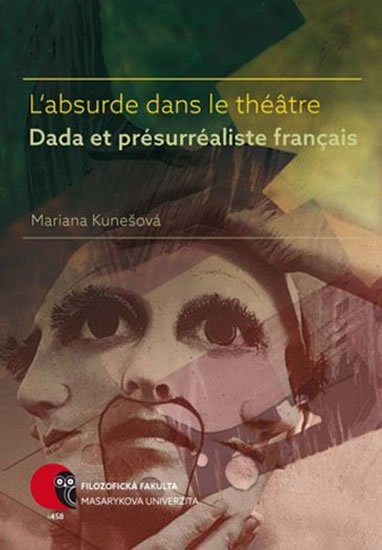 Kunešová Mariana: L’absurde dans le théâtre Dada et présurréaliste français