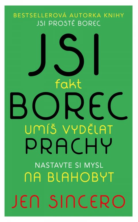 Sincero Jen: Jsi fakt borec - umíš vydělat prachy. Nastavte si mysl na blahobyt Sincero Jen: Jsi fakt borec - umíš vydělat prachy. Nastavte si mysl na blahobyt