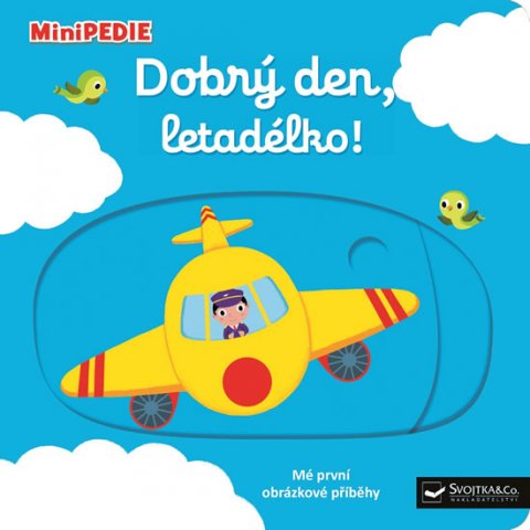 Choux Nathalie: MiniPEDIE Dobrý den, letadélko! Choux Nathalie: MiniPEDIE Dobrý den, letadélko!