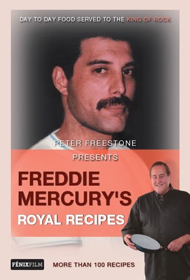 Freestone Peter: Freddie Mercury’s Royal Recipes Freestone Peter: Freddie Mercury’s Royal Recipes