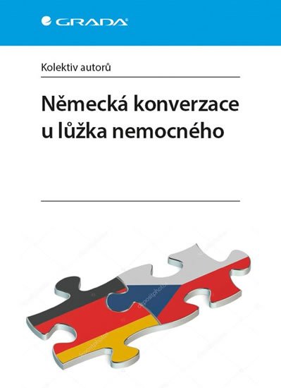 kolektiv autorů: Německá konverzace u lůžka nemocného kolektiv autorů: Německá konverzace u lůžka nemocného