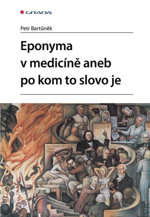 Bartůněk Petr: Eponyma v medicíně aneb po kom to slovo je