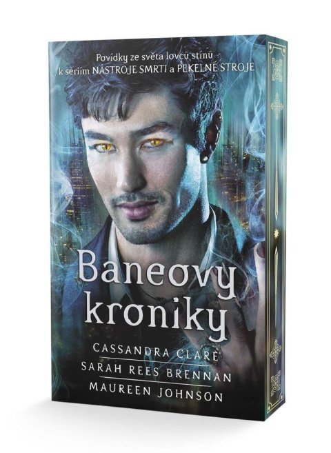 Clareová Cassandra: Baneovy kroniky - Povídky ze světa lovců stínů k sériím Nástroje smrti a Pe Clareová Cassandra: Baneovy kroniky - Povídky ze světa lovců stínů k sériím Nástroje smrti a Pe