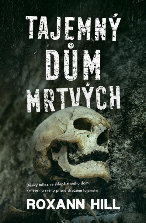 Hill Roxann: Tajemný dům mrtvých Hill Roxann: Tajemný dům mrtvých