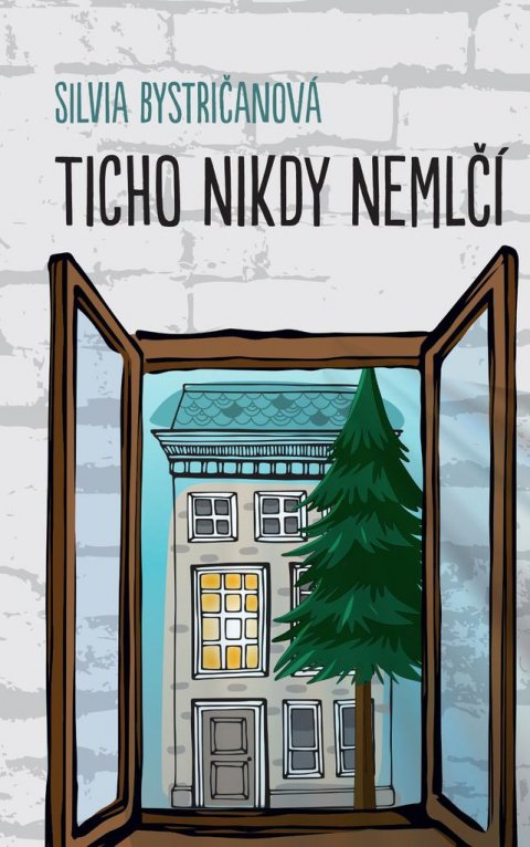 Bystričanová Silvia: Ticho nikdy nemlčí