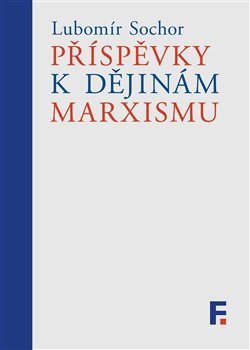 Sochor Lubomír: Příspěvky k dějinám marxismu