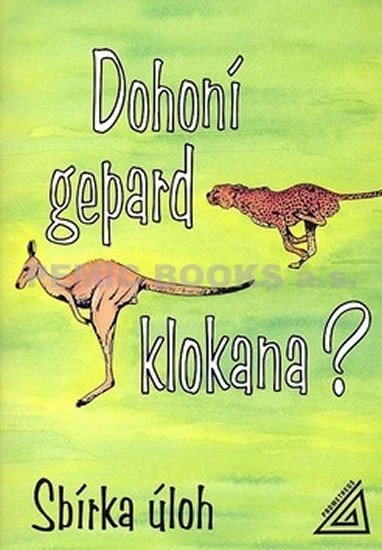 Novotná Jaromíra: Dohoní gepard klokana? - Sbírka úloh z matematiky