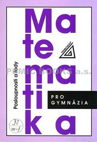 Odvárko Oldřich: Matematika pro gymnázia - Posloupnosti a řady Odvárko Oldřich: Matematika pro gymnázia - Posloupnosti a řady