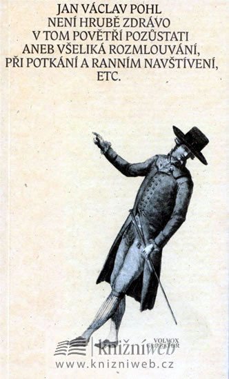 Pohl Jan Václav: Není hrubě zdrávo v tomto povětří pozůstati aneb všelijaká rozmlouvání při 