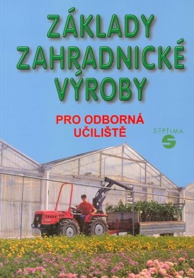 Pokorný Josef: Základy zahradnické výroby pro odborná učiliště