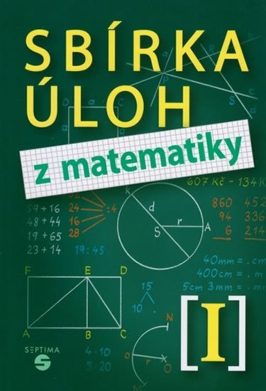 Slapničková Hana: Sbírka úloh z matematiky I