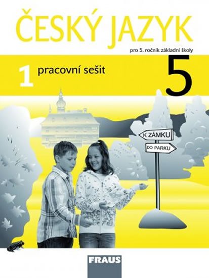 kolektiv autorů: Český jazyk 5/1 pro ZŠ - Pracovní sešit kolektiv autorů: Český jazyk 5/1 pro ZŠ - Pracovní sešit