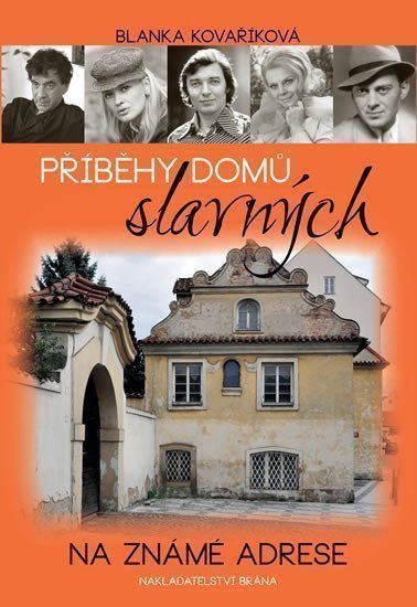 Kovaříková Blanka: Příběhy domů slavných - Na známé adrese