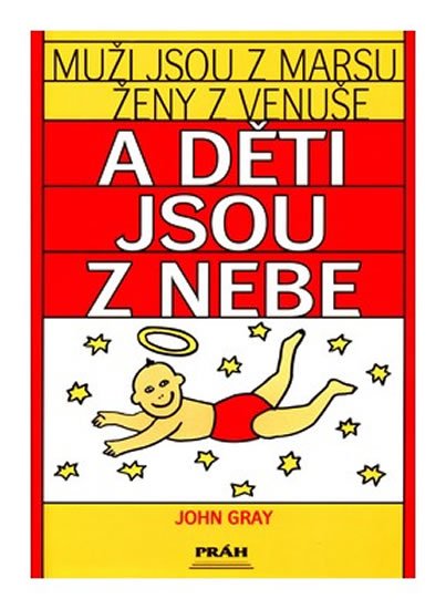 Gray John: Muži jsou z Marsu, ženy z Venuše a děti jsou z nebe