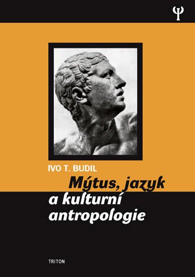 Budil Ivo T.: Mýtus, jazyk a kulturní antropologie