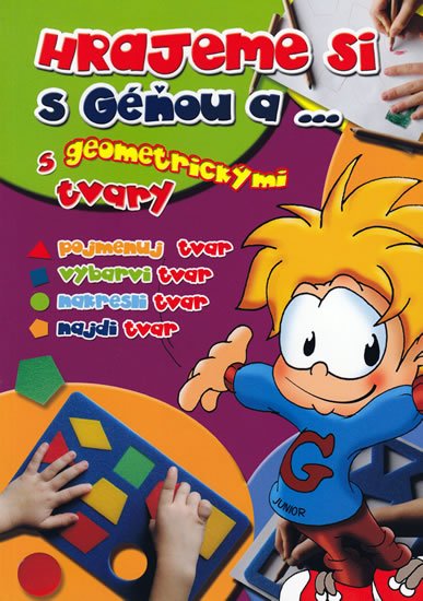 neuveden: Hrajeme si s Géňou... a s geometrickými tvary neuveden: Hrajeme si s Géňou... a s geometrickými tvary